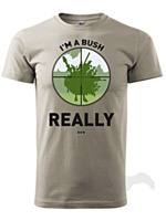 Tričko - I Am a Bush (veľkosť XXL)
